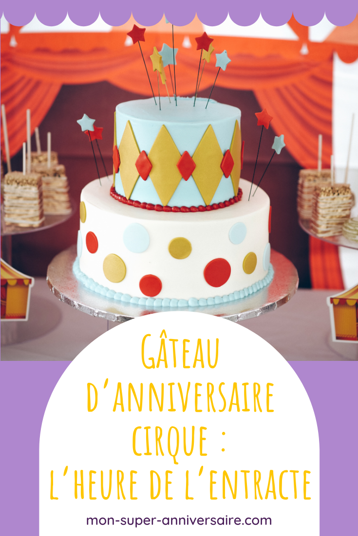 Préparer l'anniversaire pour ses 2 ans : la déco du gâteau (cirque